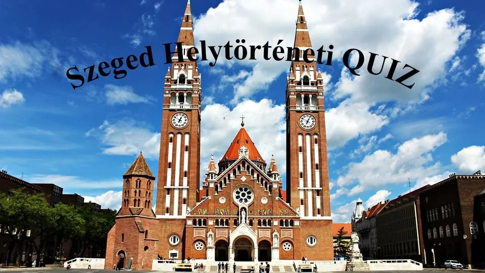 Szeged Helytörténeti Kvíz 🏛️